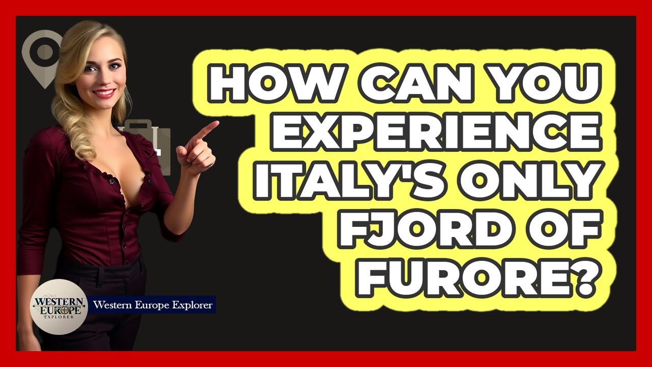 How Can You Experience Italy's Only Fjord Of Furore? - Western Europe Explorer