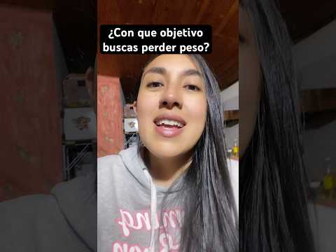 ¿Con que objetivo buscas perder peso?