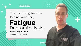 The Surprising Reasons Behind Your Daily Fatigue Doctor's Analysis
