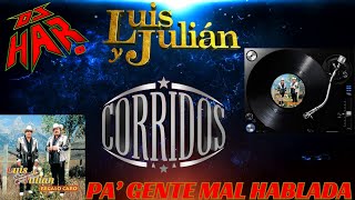 LUIS Y JULIAN GARZA CORRIDOS PA' GENTE MAL HABLADA DJ HAR