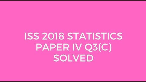 Indian Statistical Service (ISS) 2018 Statistics Paper IV Q3(C) Solved (Fertility Rate)