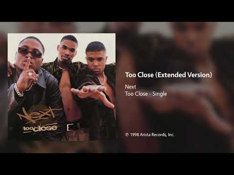 Next - Too Close (Extended Version)