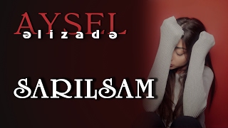 Aysel Əlizadə - Sarılsam (klip)