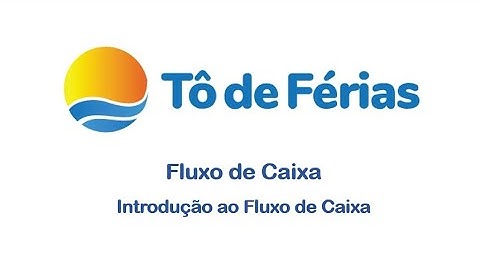 Tô de Férias - Fluxo de Caixa  - Introdução ao fluxo de caixa