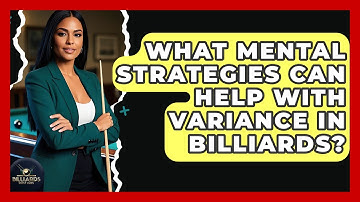 What Mental Strategies Can Help With Variance In Billiards? - Billiards Hustlers