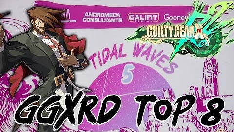 Tidal Waves 5 - Guilty Gear Xrd Top 8