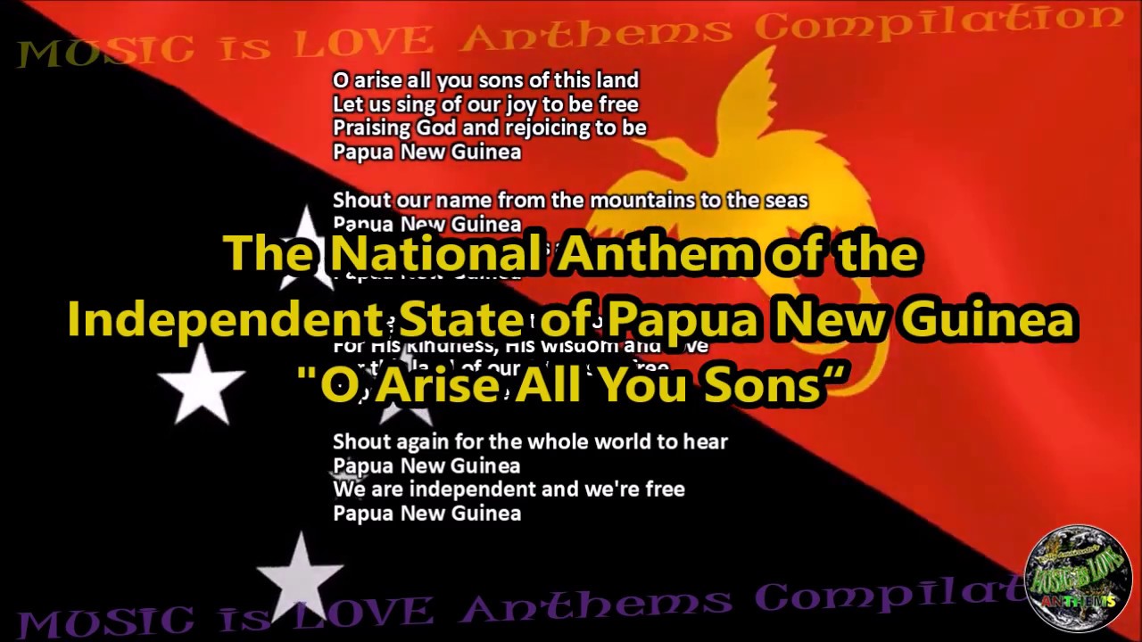 Papua New Guinea National Anthem O Arise All You Sons With Music Papua new guinea national anthem o arise all you sons with music