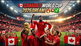 CANADA’S WORLD CUP 2026 DREAM! 🔥 Can They Actually Win It? 🏆