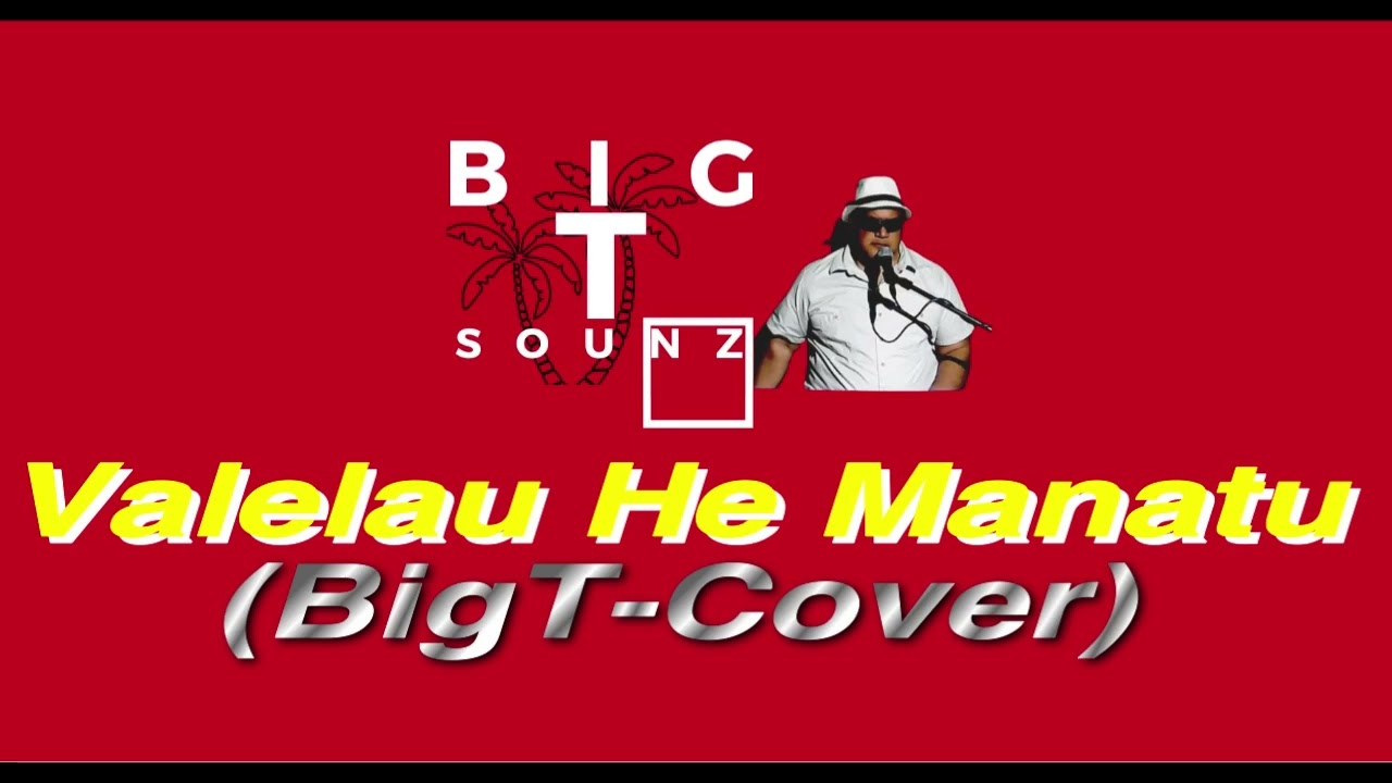 BigT-Valelau He Manatu