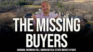 The Missing Buyers (Vaughan, Richmond Hill, Markham Home Prices)