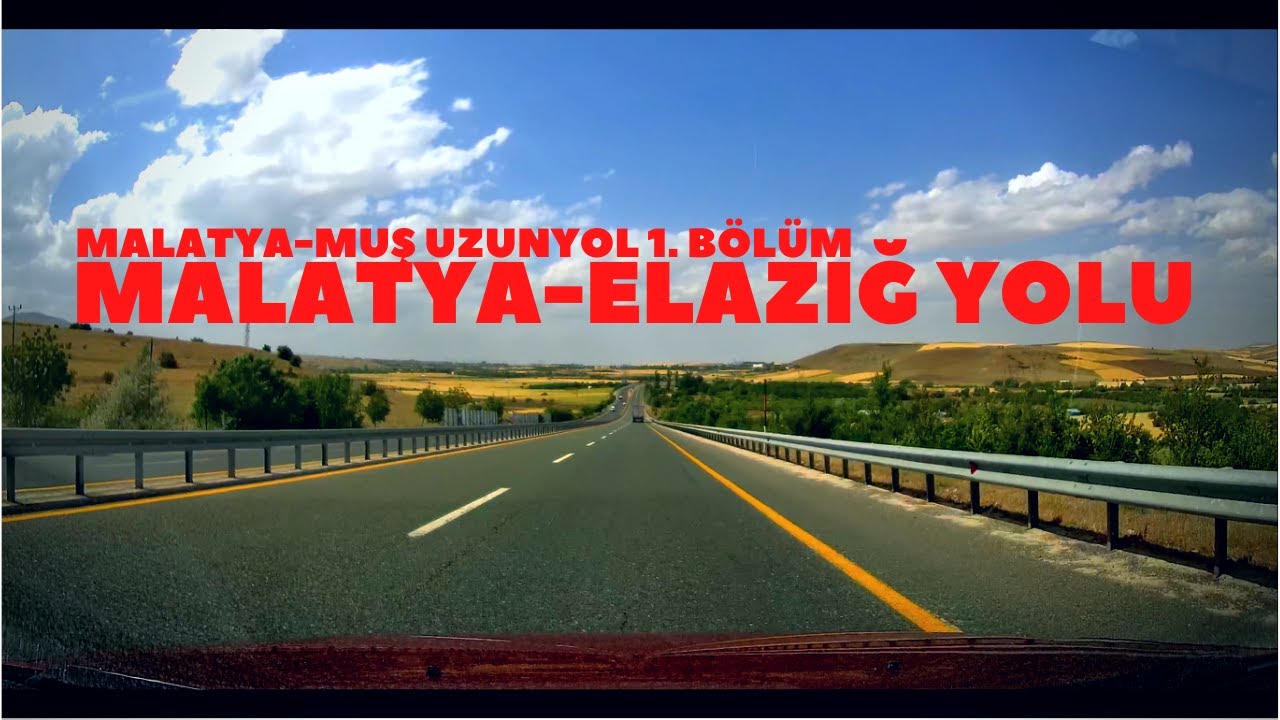 Malatya-Elazığ Yolu /Malatya-Muş Yolculuğu 1. Bölüm /