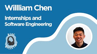 The BSOC Bulletin: Internships and Software Engineering with Will Chen