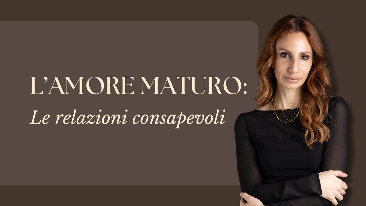 L'AMORE MATURO: Le relazioni consapevoli