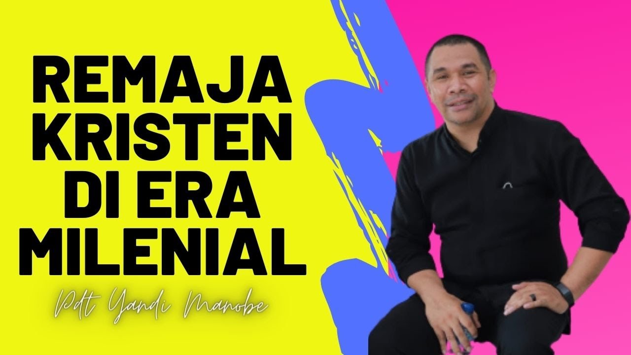 KHOTBAH KRISTEN Pdt. YANDI MANOBE S.Th. II REMAJA KRISTEN