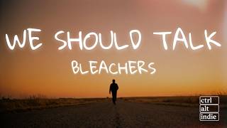 Bleachers - we should talk (Lyrics)