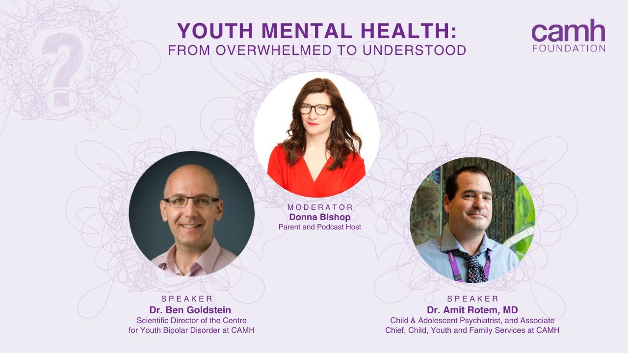 CAMH Webinar - YOUTH MENTAL HEALTH: From Overwhelmed To Understood