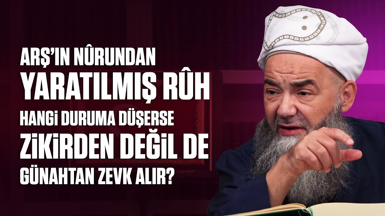 Arş’ın Nûrundan Yaratılmış Rûh Hangi Duruma Düşerse Zikirden Değil de Günahtan Zevk Alır?