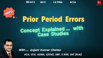 Prior Period Errors | What They Are | IAS 8 and Ind AS 8 | CA Final | ACCA | SBR