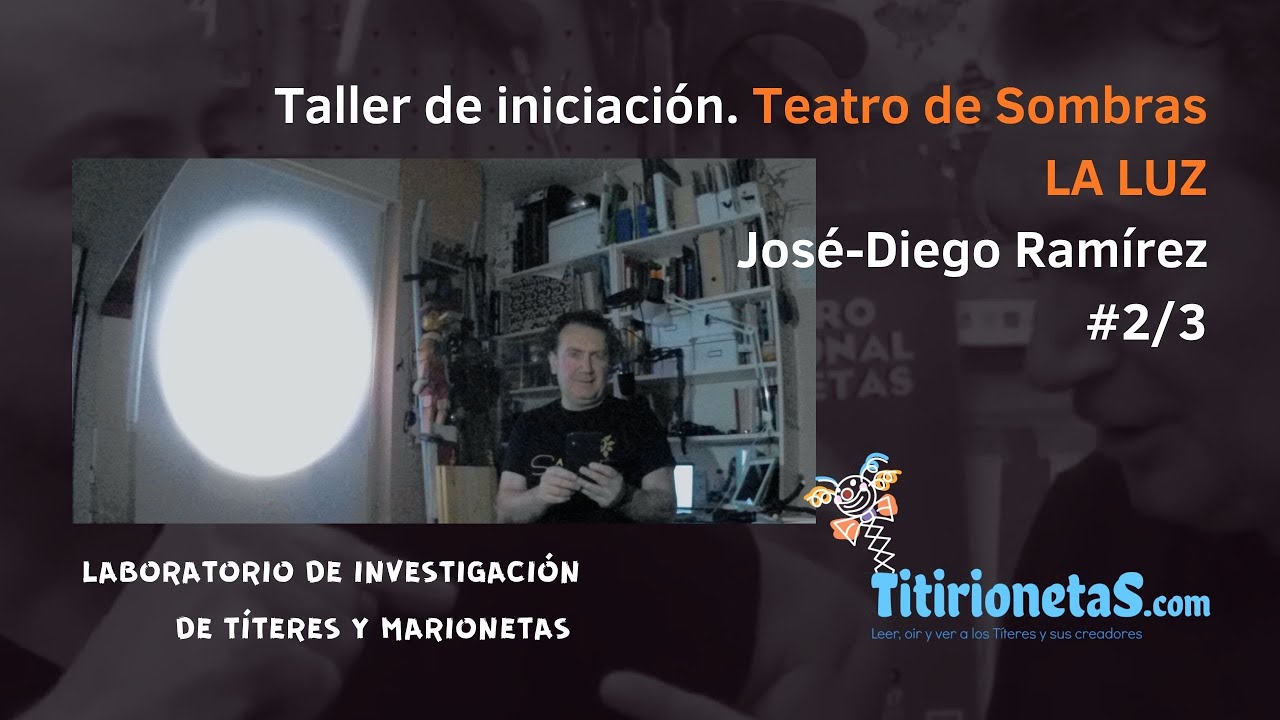 La LUZ en el TEATRO DE SOMBRAS. Taller Iniciación por José-Diego Ramírez 2/3