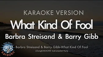 Barbra Streisand & Barry Gibb-What Kind Of Fool (MR/Instrumental) (Karaoke Version) Barbra Streisand & Barry Gibb-What Kind Of Fool (MR/Instrumental) (Karaoke Version)