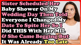 Sister Scheduled Her Baby Shower On My Wedding Day Then Told Everyone I Changed My Date To...