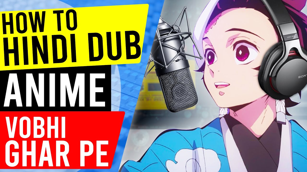 Craze Of Indian Anime Community For Hindi Dub. Can You Hindi Dub Anime At  Home? Explained In Hindi. - YouTube