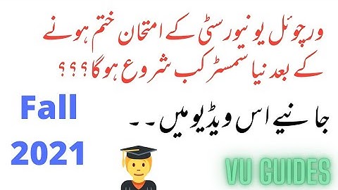 Virtual University Mein New Semester Fall2021 kab se shuru hoga? New Academic Calendar/ VU Guides