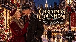 Christmas Comes Home 🎄| Vintage Christmas Music | Velvet Holiday Radio