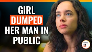 Girl Dumped Her Man In Public | @DramatizeMe.Special