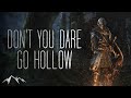 Don't You Dare Go Hollow