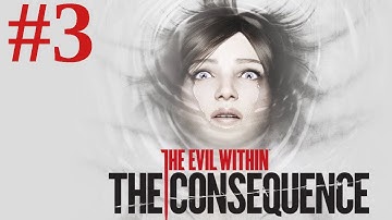 The Evil Within: The Consequence Playthrough/Walkthrough part 3 [No commentary]
