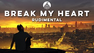 Rudimental  Break My Heart