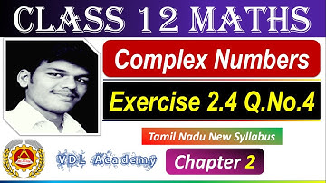 Exercise 2.4 Q.No.4 | 12th Maths | Complex Numbers | TN New Syllabus |  VDL Academy