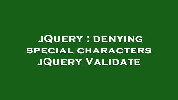 jQuery : denying special characters jQuery Validate
