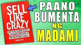 Makabenta ng Madami sa Business  Sell Like Crazy Summary Tagalog