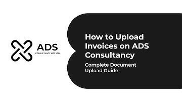 How to Upload Invoices on ADS Consultancy | Complete Document Upload Guide