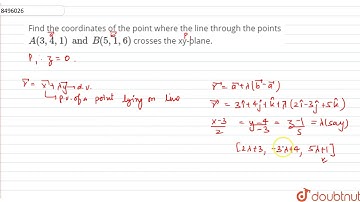 Find the coordinates of the point where the line through the points `A(3,4,1) and B(5,1,6)` crosses