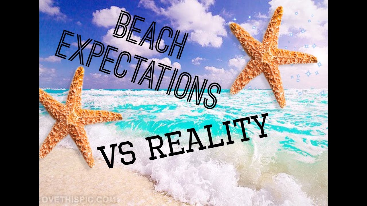 BEACH EXPECTATIONS VS. REALITY// ft Elliot YouTube