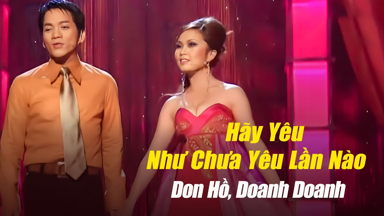 Hãy Yêu Như Chưa Yêu Lần Nào (Lê Hựu Hà) - Don Hồ, Doanh Doanh