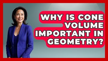 Why Is Cone Volume Important In Geometry? - All About Geometry