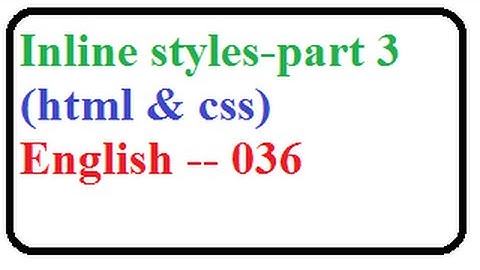 Internal, External, Inline Styles in CSS and HTML part -3 -- English 036-vlr training