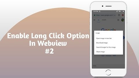 Enable long click option in webview in kodular, thunkable etc