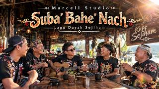 Suba' Bahe' Nach (Lagu Dayak Sejiham)