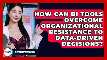 How Can BI Tools Overcome Organizational Resistance To Data-driven Decisions?
