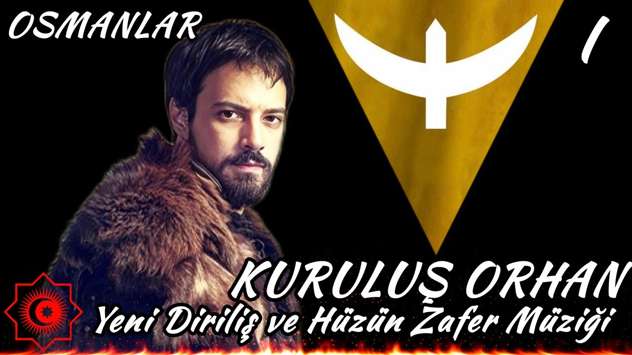 Yeni Diriliş ve Hüzün Zafer Müziği - Kuruluş Orhan -