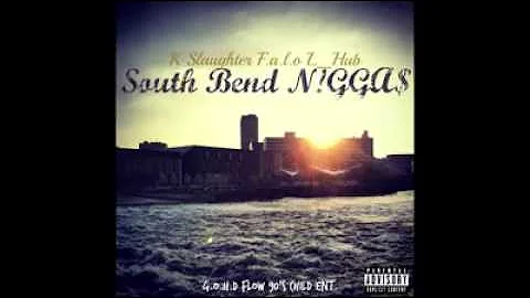 Kay Slaughter x F.A.L.O x L_Hub - South Bend Niggas