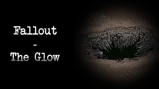 The Glow - Fallout's Most DESOLATE Location