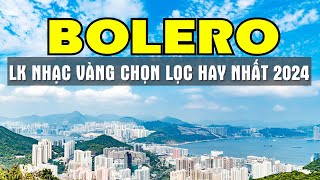 Tuyển Chọn Nhạc Trữ Tình Hay Nhất 2024 Bật Ngay Sáng Sớm Nhạc Hay Ngắm Cảnh Đẹp 4K - Sala Bolero