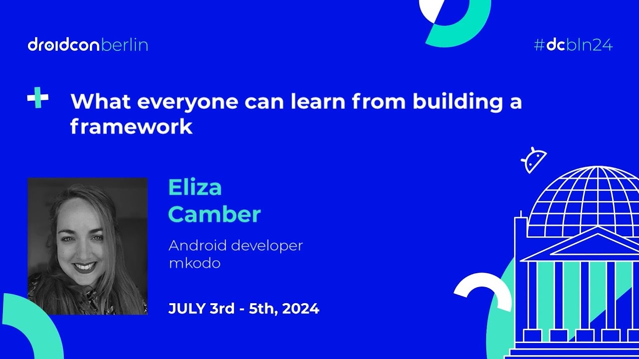 What everyone can learn from building a framework - Eliza Camber | droidcon  Berlin 2024