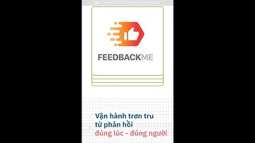FeedbackMe | Làm thế nào để kiểm soát sự cố & cải tiến quy trình chỉ bằng một cú chạm?